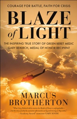 Cover of Blaze of Light: The Inspiring True Story of Green Beret Medic Gary Beikirch, Medal of Honor Recipient - eBook
