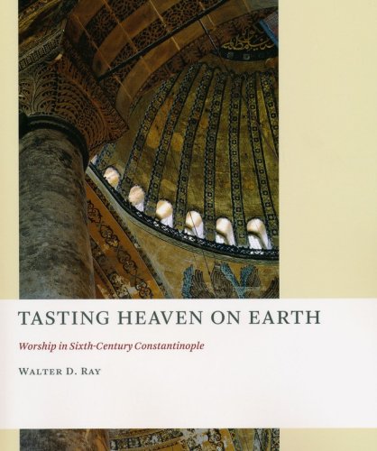Cover of Tasting Heaven on Earth: Worship in Sixth-Century Constantinople