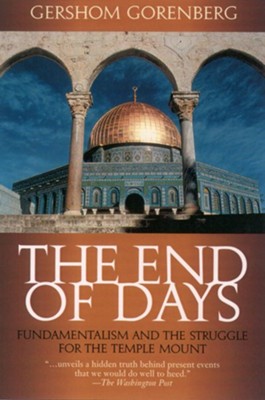 Cover of The End of Days: Fundamentalism and the Struggle for the Temple Mount