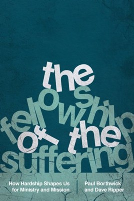 Cover of The Fellowship of the Suffering: How Hardship Shapes Us for Ministry and Mission - eBook