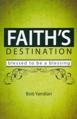 Cover of Faith's Destination: Blessed to Be a Blessing - eBook