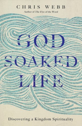 Cover of God-Soaked Life: Discovering a Kingdom Spirituality