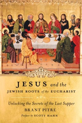 Cover of Jesus and the Jewish Roots of the Eucharist: Unlocking the Secrets to the Last Supper - eBook