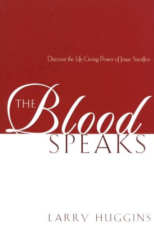 Cover of The Blood Speaks: Discover the Life and Power of Jesus' Sacrifice