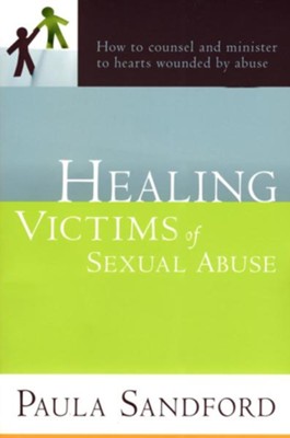 Cover of Healing Victims Of Sexual Abuse: How to counsel and minister to hearts wounded by abuse - eBook