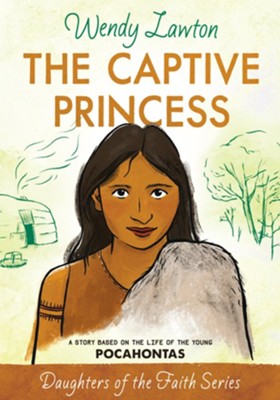 Cover of The Captive Princess: A Story Based on the Life of Young Pocahontas - eBook