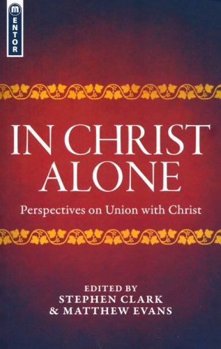 Cover of In Christ Alone: Perspectives on Union with Christ