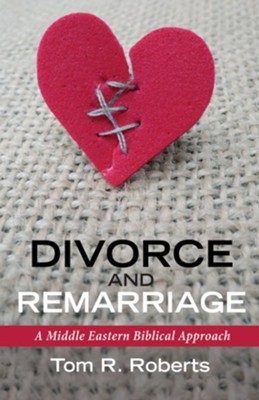 Cover of Divorce and Remarriage: A Middle Eastern Biblical Approach - eBook