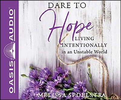 Cover of Dare to Hope: Living Intentionally in an Unstable World, Unabridged Audiobook on CD