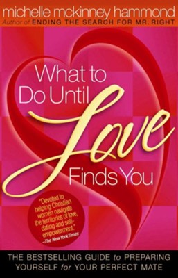 Cover of What to Do Until Love Finds You: The Bestselling Guide to Preparing Yourself for Your Perfect Mate - eBook