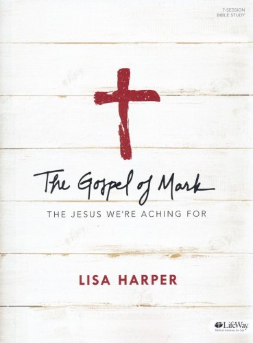 Cover of The Gospel of Mark: The Jesus We're Aching For, Bible Study Book