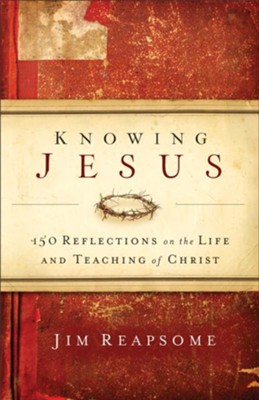 Cover of Knowing Jesus: 150 Reflections on the Life and Teaching of Christ - eBook