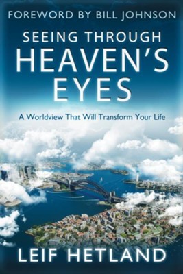 Cover of Seeing Through Heaven's Eyes: A World View that will Transform Your Life - eBook