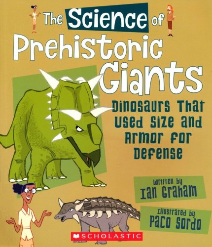 Cover of The Science of Prehistoric Giants: Dinosaurs That Used Size and Armor for Defense