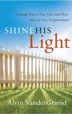 Cover of Shine His Light: A Simple Way to Pray, Care, and Share Jesus in Your Neighborhood - eBook
