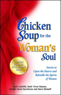 Cover of Chicken Soup for the Woman's Soul: More Stories to Open the Heart and Rekindle the Spirit of Women