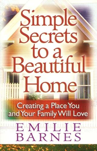 Cover of Simple Secrets to a Beautiful Home: Creating a Place You and Your Family Will Love