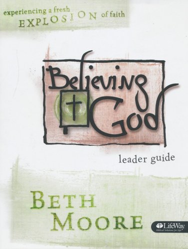 Cover of Believing God: Experiencing A Fresh Explosion of Faith (Leader Guide)