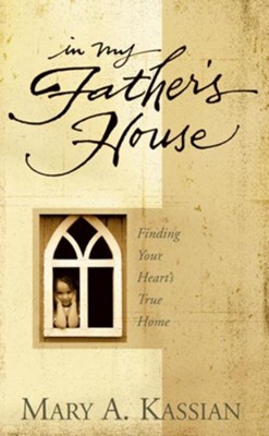 Cover of In My Father's House: Finding Your Heart's True Home - eBook