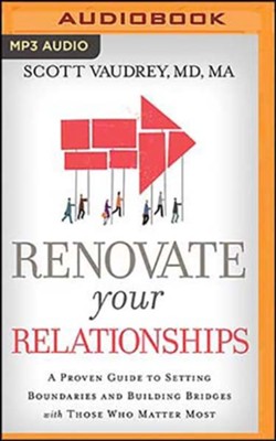 Cover of Renovate Your Relationships: A Proven Guide to Setting Boundaries and Building Bridges with Those Who Matter Most, Unabridged Audiobook on MP3-CD