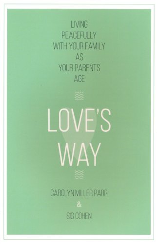 Cover of Love's Way: Living Peacefully with Your Family As Your Parents Age