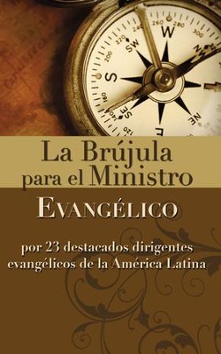 Cover of La brujula para el ministro evangelico: Por 23 destacados dirigentes evangelicos de la America Latina - eBook