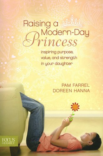 Cover of Raising a Modern-Day Princess: Inspiring Purpose, Value, and Strength in Your Daughter