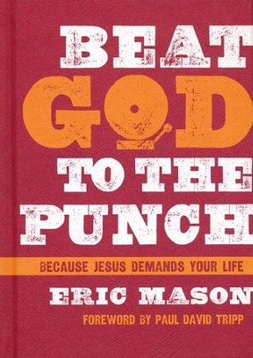Cover of Beat God to the Punch: Because Jesus Demands Your Life - eBook