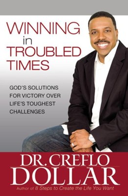 Cover of Winning in Troubled Times: God's Solutions for Victory Over Life's Toughest Challenges - eBook