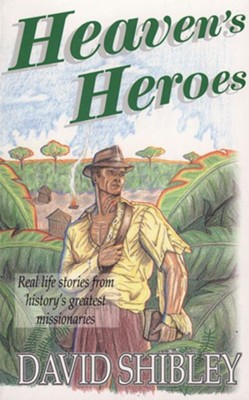 Cover of Heaven's Heroes: Real Life Stories from historys' greatest missionaries - eBook