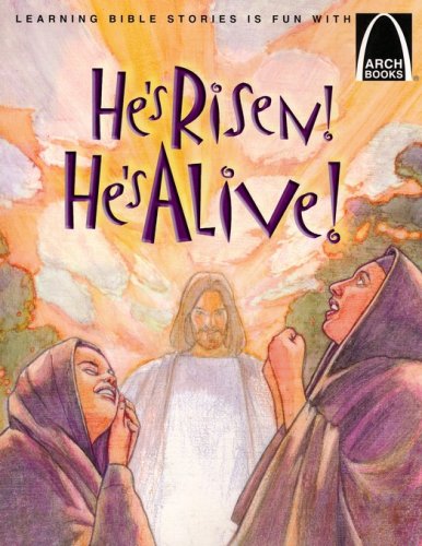 Cover of He's Risen! He's Alive!: The Story of Christ's Resurrection Matthew 27:32-28:10 for Children