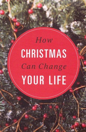 Cover of How Christmas Can Change Your Life (ESV), Pack of 25 Tracts