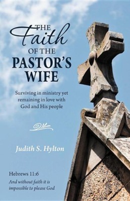 Cover of The Faith of the Pastor's Wife: Surviving in Ministry Yet Remaining in Love with God and His People