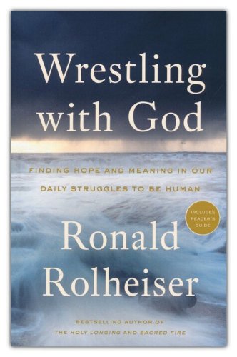 Cover of Wrestling with God: Finding Hope and Meaning in Our Daily Struggles to Be Human