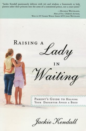 Cover of Raising a Lady in Waiting: Parent's Guide to Helping Your Daughter Avoid a Bozo