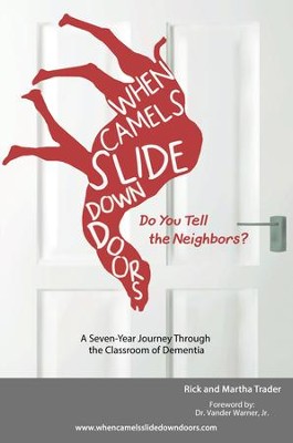 Cover of When Camels Slide Down Doors Do You Tell the Neighbors?: A Seven-Year Journey Through the Classroom of Dementia