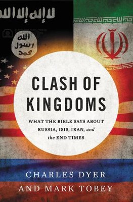 Cover of Clash of Kingdoms: What the Bible Says about Russia, ISIS, Iran & the Coming World Conflict