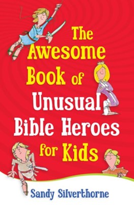Cover of Awesome Book of Unusual Bible Heroes for Kids, The - eBook