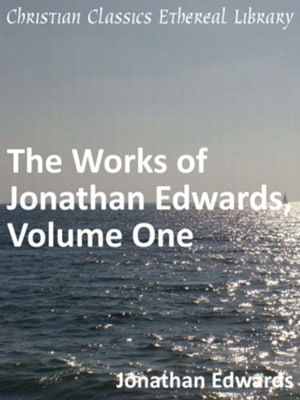Cover of Works of Jonathan Edwards, Volume One - eBook