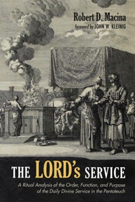 Cover of The LORD's Service: A Ritual Analysis of the Order, Function, and Purpose of the Daily Divine Service in the Pentateuch - eBook