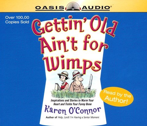 Cover of Gettin' Old Ain't for Wimps: Inspirations and Stories to Warm Your Heart and Tickle Your Funny Bone - on CD