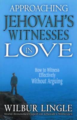 Cover of Approaching Jehovah's Witnesses in Love: How to Witness Effectively without Arguing - eBook