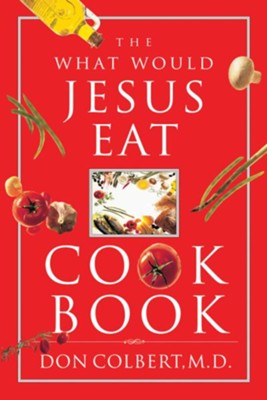 Cover of The What Would Jesus Eat Cookbook - eBook