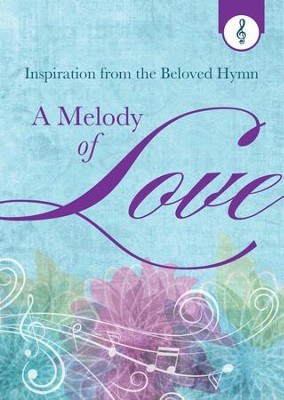 Cover of A Melody of Love: Inspiration from the Beloved Hymn - eBook