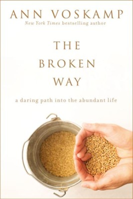 Cover of The Broken Way: A Daring Path into the Abundant Life - eBook