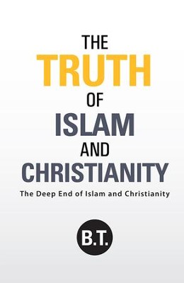 Cover of The Truth of Islam and Christianity: The Deep End of Islam and Christianity - eBook