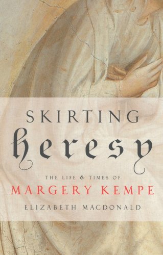 Cover of Skirting Heresy: The Life and Times of Margery Kempe