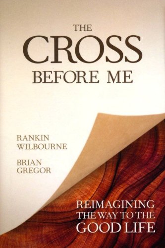 Cover of The Cross Before Me: Reimagining the Way to the Good Life