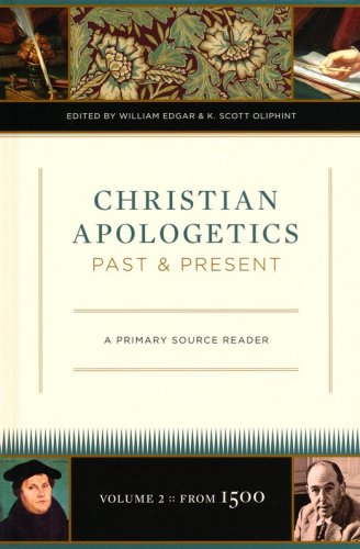 Cover of Christian Apologetics Past and Present: A Primary Source Reader, Volume 2 (from 1500)