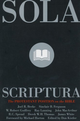 Cover of Sola Scriptura: The Protestant Position on the Bible